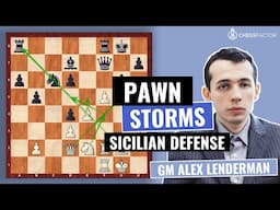 Pawn Storms in the Sicilian Defense | Pawn Structures | Advanced Level | GM Alex Lenderman