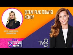 ŞEFFAF PLAK TEDAVİSİ NEDİR?| UZM. DT. KEVSER YEŞİLKAYA | 8'de Sağlık