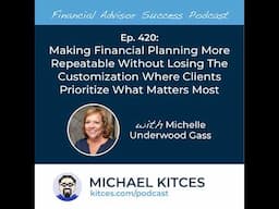 Ep 420: Making Financial Planning More Repeatable Without Losing The Customization Where Clients ...