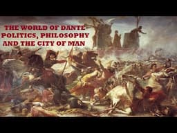 The World of Dante, Ch. 3: Politics, Philosophy, and the City of Man