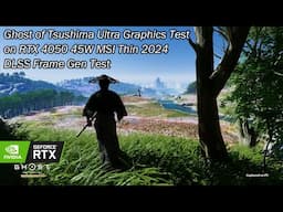 Ghost of Tsushima Ultra Graphics Gameplay on RTX 4050W | MSI GF63 Thin | DLSS Frame Gen ON