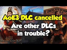 AoE3 DLC cancelled! Are other DLCs in trouble?