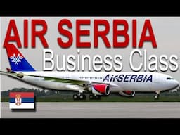 Air SERBIA BUSINESS Class to CHICAGO! 11 Hours in Eastern Europe’s Small Flag Carrier