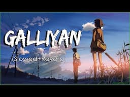 Galliyan (Slowed+Reverb) - Ankit Tiwari | Ek Villian | 2 Am Audio