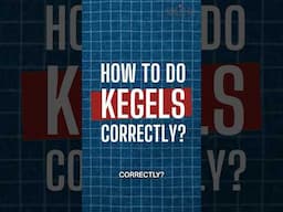 How to do Kegels exercises correctly?