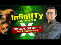 Physical Chemistry–2(Equilibrium) | Kamlesh Chaudhary Sir | JEE Advanced 2025 | #InfinIITy-X