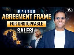 Master AGREEMENT FRAME for UNSTOPPABLE Sales | Sales Coach | Superstar BSR