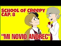 SCHOOL OF CREEPY CAP#8 " MI NOVIO ANDREC"