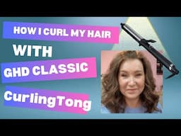 (Chatty!) How I curl my hair|GHD Classic curling tong