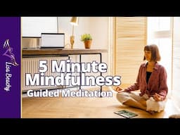 5 Minute Mindfulness | Guided Meditation