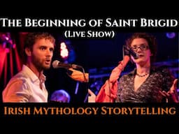 The Beginning of Saint Brigid - Irish Mythology Storytelling (Live Show)