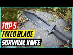 5 Best Fixed Blade Survival Knife for 2025