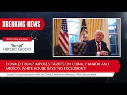 Donald Trump Imposes Tariffs on China, Canada, and Mexico