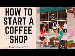 How to Start a Coffee Shop Business | a Step-by-Step Guide That Is Remarkably Easy to Follow