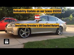 Reliability Update on our 13' Lexus GS350 and Installing Brembo's UV Coated Rotors