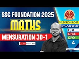 SSC Foundation 2025 | SSC CGL/CHSL 2025 Classes | SSC CGL 2025 Maths MENSURATION 3D -1| By Tarun Sir