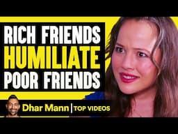 Rich Friends Humiliate Poor Friends | Dhar Mann