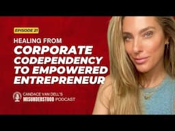 Healing From Corporate Codependency to Empowered Entrepreneur