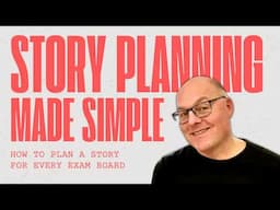 How to PLAN a STORY for EVERY Exam Board