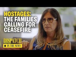 Israel's Fractured Society: The Families Calling for a Ceasefire | DISPATCH