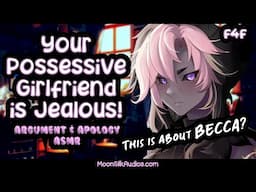 F4F - Possessive Girlfriend Argues w/ You!