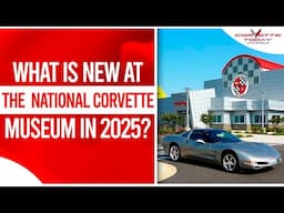 What Is New At The National Corvette Museum In 2025? | National Corvette Museum CORVETTE TODAY #246