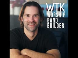 Worship Ministry Success - Shawn Starbuck - Part 2 - Worship Band Builder Podcast Ep 54