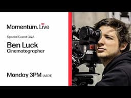 Live: Ben Luck - Cinematographer Q&A