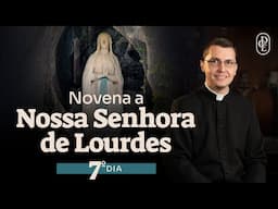 7º dia - Novena a Nossa Senhora de Lourdes