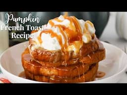 The Best Pumpkin French Toast Recipe | Amazing Fall Breakfast | Easy Pumpkin Recipe