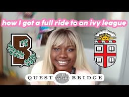 how I got a full ride to the ivy league (Brown University) | the questbridge process explained