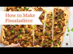 How to Make Pissaladière (Southern French Flatbread)