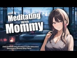 Meditating with Mommy! [F4F] [Guided Breathing] [Relaxation] [Positive Affirmations] ASMR Audio