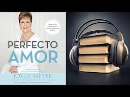 Perfecto Amor,Joyce Meyer, Audio Libro Cristiano