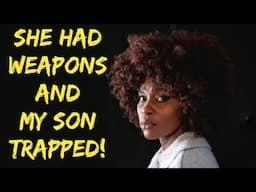 I Married the WRONG WOMAN - She had an Axe, a Firearm, and My Son Trapped!