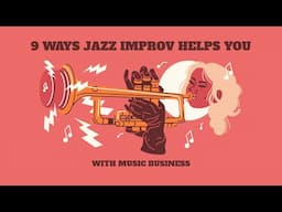 9 Ways Jazz Improvisation Can Help You Navigate the Music Business