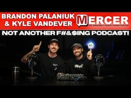 Brandon Palaniuk and Kyle Vandever- Not Another F#&$ING Podcast! on MERCER-197