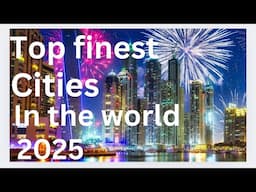 Top 10 finest cities in the world to visit in 2025