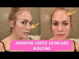 Jennifer Lopez's Exact Skin Care Routine With 8 Tips For Glowing Skin