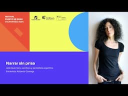 Narrar sin prisa - Leila Guerriero | Valparaíso 2024