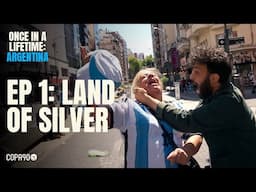 Once In A Lifetime: Argentina I Episode 1: Land Of Silver