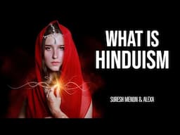 What is Hinduism | Beliefs, Facts, Philosophy and History explained | Suresh Menon & Alexa