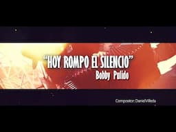 Bobby Pulido - Hoy Rompo El Silencio (Lyric Video)