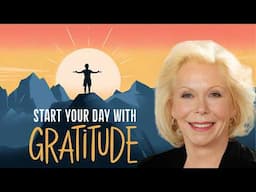 Start Your Day with Gratitude: Transform Your 2025 Life in Just 20 Minutes | Louise Hay Affirmations