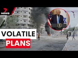 Trump’s volatile plans for Gaza and China’s tariff retaliation | 7NEWS