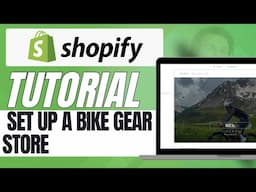 How to Set Up a Bike Gear Store on Shopify – Complete Guide