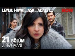 Leyla: Hayat…Aşk…Adalet... 21. Bölüm 2. Fragmanı