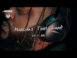 Musicians That Game Ep. 2: Bas | Bose x Gen.G