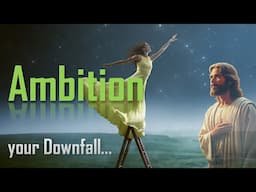 Ambition will be your Downfall… Remember, I love Littleness ❤️ Love Letter from Jesus Christ