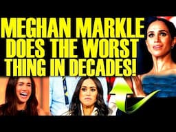 MEGHAN MARKLE DOES THE WORST THING IN DECADES AFTER NETFLIX SHOW DISASTER GOES OUT OF CONTROL!